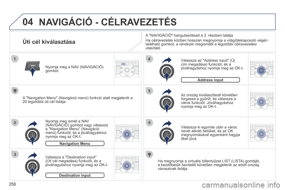 Peugeot 3008 Hybrid 4 2014 Kezelési útmutató (in Hungarian) 04
NAV2AB C3DEF5JKL4GHI6MNO8TUV7PQR S9WXYZ0*#
1RADIO MEDIA NA
V TRAFFIC
SETUPADDR
BOOK
2ABC3DEF5JKL4GHI6MNO8TUV7PQR S9WXYZ0*#
1RADIO MEDIA NA
V TRAFFIC
SETUPADDR
BOOK
2ABC3DEF5JKL4GHI6MNO8TUV7PQR S9WX Peugeot 3008 Hybrid 4 2014 Kezelési útmutató (in Hungarian) 04
NAV2AB C3DEF5JKL4GHI6MNO8TUV7PQR S9WXYZ0*#
1RADIO MEDIA NA
V TRAFFIC
SETUPADDR
BOOK
2ABC3DEF5JKL4GHI6MNO8TUV7PQR S9WXYZ0*#
1RADIO MEDIA NA
V TRAFFIC
SETUPADDR
BOOK
2ABC3DEF5JKL4GHI6MNO8TUV7PQR S9WX