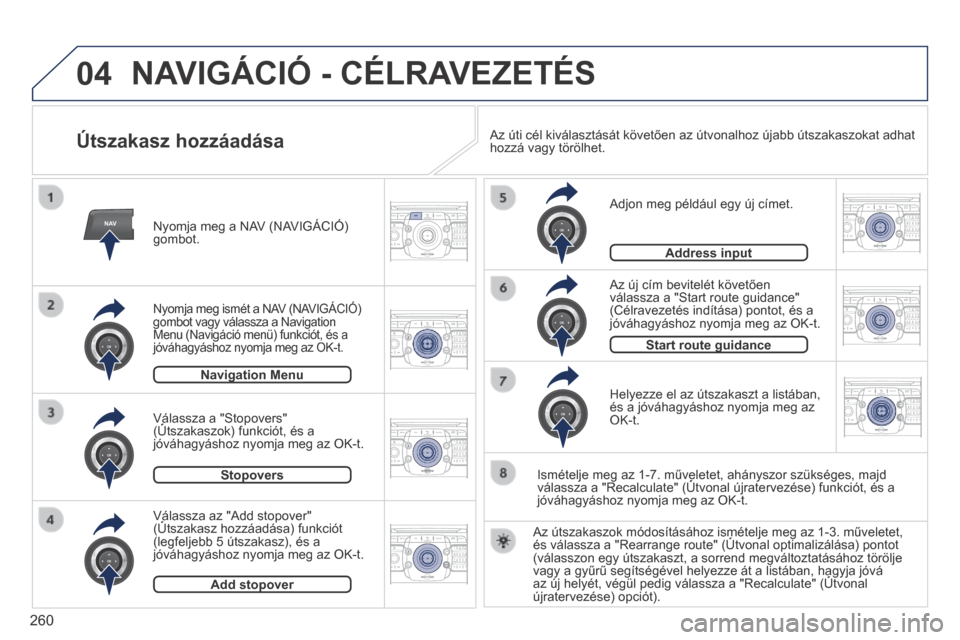 Peugeot 3008 Hybrid 4 2014 Kezelési útmutató (in Hungarian) 04
NAV2AB C3DEF5JKL4GHI6MNO8TUV7PQR S9WXYZ0*#
1RADIO MEDIA NA
V TRAFFIC
SETUPADDR
BOOK
2ABC3DEF5JKL4GHI6MNO8TUV7PQR S9WXYZ0*#
1RADIO MEDIA NA
V TRAFFIC
SETUPADDR
BOOK
2ABC3DEF5JKL4GHI6MNO8TUV7PQR S9WX Peugeot 3008 Hybrid 4 2014 Kezelési útmutató (in Hungarian) 04
NAV2AB C3DEF5JKL4GHI6MNO8TUV7PQR S9WXYZ0*#
1RADIO MEDIA NA
V TRAFFIC
SETUPADDR
BOOK
2ABC3DEF5JKL4GHI6MNO8TUV7PQR S9WXYZ0*#
1RADIO MEDIA NA
V TRAFFIC
SETUPADDR
BOOK
2ABC3DEF5JKL4GHI6MNO8TUV7PQR S9WX