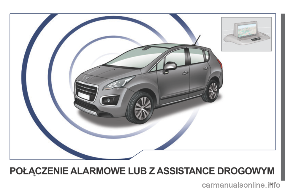 Peugeot 3008 Hybrid 4 2014 Instrukcja Obsługi (in Polish) 241
POŁĄCZENIE ALARMOWE LUB Z ASSISTANCE DROGOWYM Peugeot 3008 Hybrid 4 2014 Instrukcja Obsługi (in Polish) 241
POŁĄCZENIE ALARMOWE LUB Z ASSISTANCE DROGOWYM