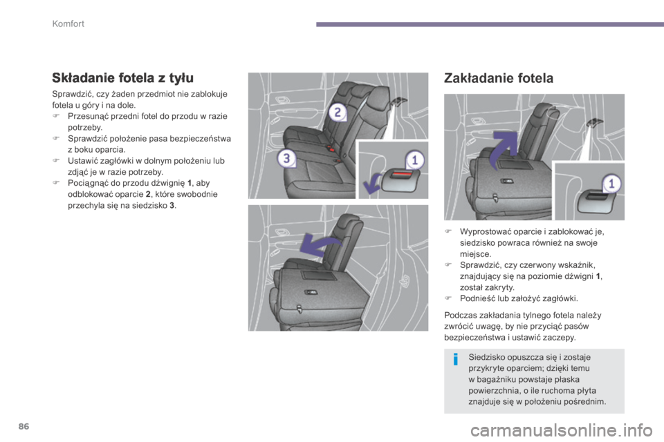 Peugeot 3008 Hybrid 4 2014 Instrukcja Obsługi (in Polish) Komfort
86
Składanie fotela z tyłu
Sprawdzić, czy żaden przedmiot nie zablokuje fotela u góry i na dole. Przesunąć przedni fotel do przodu w razie potrzeby. Sprawdzić położen Peugeot 3008 Hybrid 4 2014 Instrukcja Obsługi (in Polish) Komfort
86
Składanie fotela z tyłu
Sprawdzić, czy żaden przedmiot nie zablokuje fotela u góry i na dole. Przesunąć przedni fotel do przodu w razie potrzeby. Sprawdzić położen
