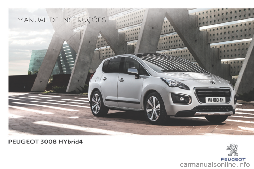 Peugeot 3008 Hybrid 4 2014  Manual do proprietário (in Portuguese) 3008HYbrid4_pt_Chap0a_couv debut_ed01-2013_CA
   MANUAL  DE  INSTRUÇÕES    