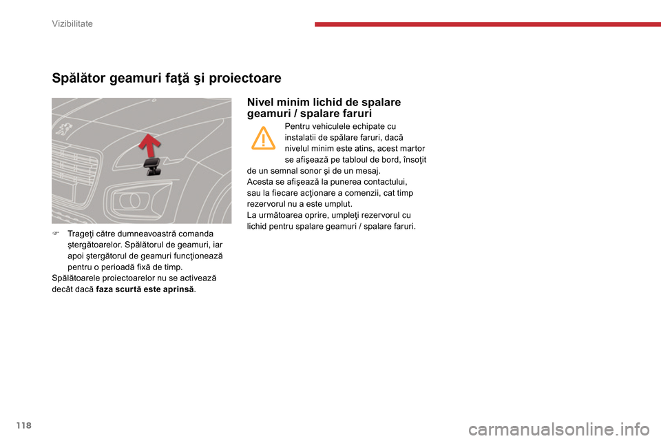 Peugeot 3008 Hybrid 4 2014  Manualul de utilizare (in Romanian) Vizibilitate
118
   
 
 
 
 
 
 
 
 
Spălător geamuri faţă şi proiectoare 
 
 
 
�) 
 Tr a g eţi către dumneavoastră comanda 
ştergătoarelor. Spălătorul de geamuri, iar 
apoi ştergătorul