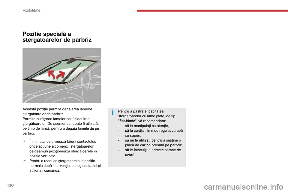 Peugeot 3008 Hybrid 4 2014 Manualul de utilizare (in Romanian) Vizibilitate
120
Pozitie specială a
stergatoarelor de parbriz
Această poziţie permite degajarea lamelor
stergatoarelor de parbriz.
Permite curăţarea lamelor sau înloc Peugeot 3008 Hybrid 4 2014 Manualul de utilizare (in Romanian) Vizibilitate
120
Pozitie specială a
stergatoarelor de parbriz
Această poziţie permite degajarea lamelor
stergatoarelor de parbriz.
Permite curăţarea lamelor sau înloc