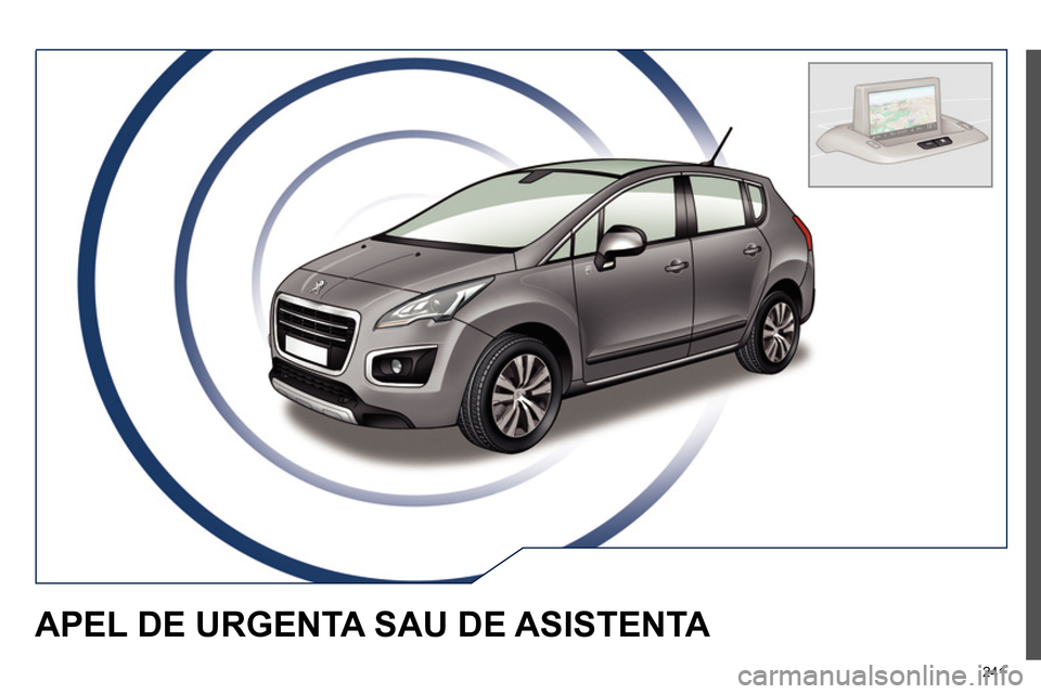 Peugeot 3008 Hybrid 4 2014  Manualul de utilizare (in Romanian) 241
   
 
 
 
 
 
 
 
APEL DE URGENTA SAU DE ASISTENTA  