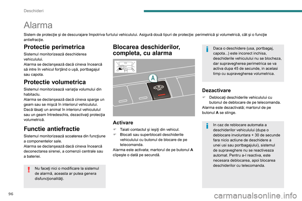 Peugeot 3008 Hybrid 4 2014  Manualul de utilizare (in Romanian) Deschideri
96
   
 
 
 
 
Alarma 
 
 
Blocarea deschiderilor, 
completa, cu alarma 
   
Activare 
 
 
 
�) 
 Taiati contactul şi ieşiţi din vehicul. 
   
�) 
  Blocati sau superblocati deschiderile