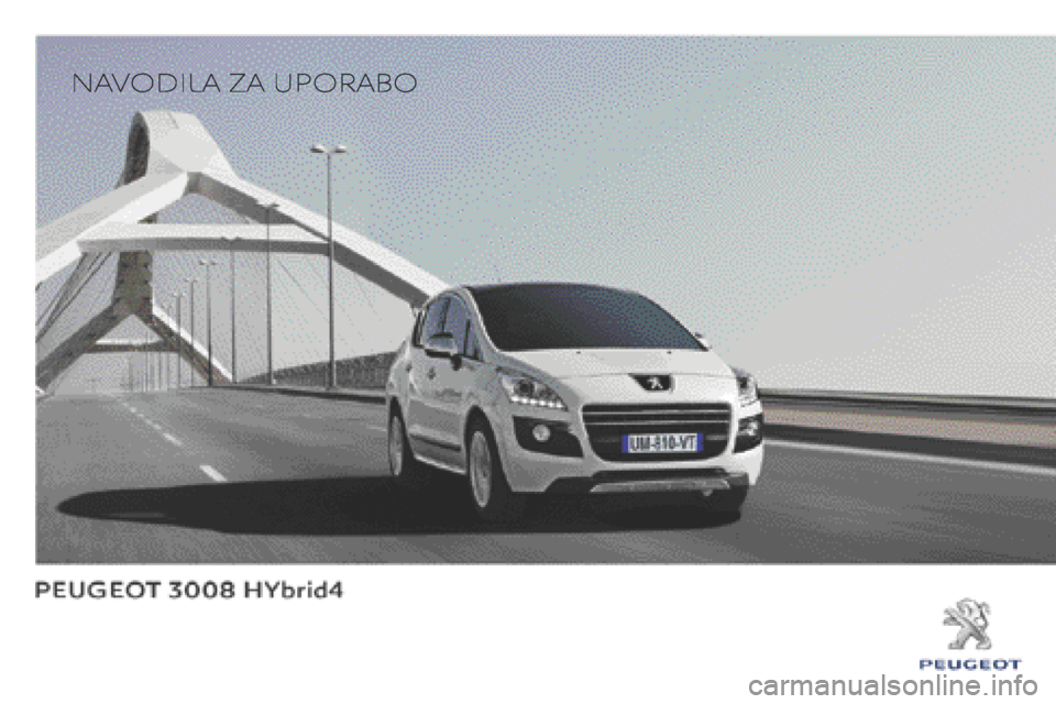 Peugeot 3008 Hybrid 4 2014  Priročnik za lastnika (in Slovenian) 3008HYbrid4_sl_Chap0a_couv debut_ed01-2013_CA
   NAVODILA  ZA  UPORABO    