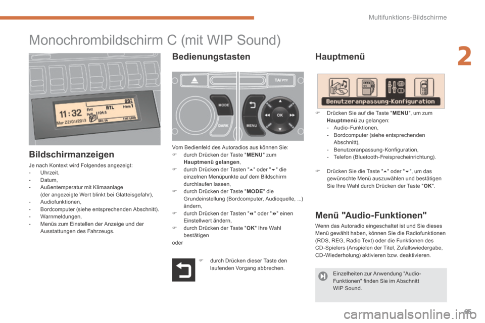 Peugeot 3008 Hybrid 4 2013.5  Betriebsanleitung (in German) 2
Multifunktions-Bildschirme65
                              Monochrombildschirm C (mit WIP Sound)   
  Hauptmenü 
  Bildschirmanzeigen 
 Je nach Kontext wird Folgendes angezeigt:    -   Uhrzeit,   -