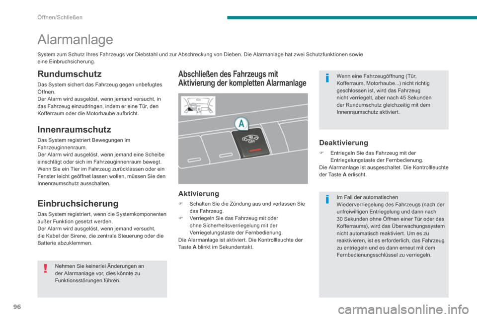 Peugeot 3008 Hybrid 4 2013.5  Betriebsanleitung (in German) Öffnen/Schließen
96
      
Alarmanlage 
  Abschließen des Fahrzeugs mit 
Aktivierung der kompletten Alarmanlage 
  Aktivierung 
   Schalten Sie die Zündung aus und verlassen Sie das Fahrzeug. �