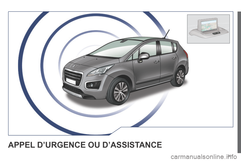 Peugeot 3008 Hybrid 4 2013.5 Manuel du propriétaire (in French) 241
APPEL D’URGENCE OU D’ASSISTANCE Peugeot 3008 Hybrid 4 2013.5 Manuel du propriétaire (in French) 241
APPEL D’URGENCE OU D’ASSISTANCE