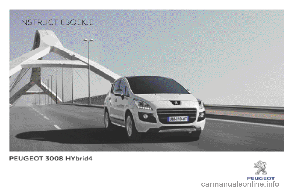 Peugeot 3008 Hybrid 4 2013.5  Handleiding (in Dutch) 3008HYbrid4_nl_Chap0a_couv debut_ed01-2013_CA
   INSTRUCTIEBOEKJE    