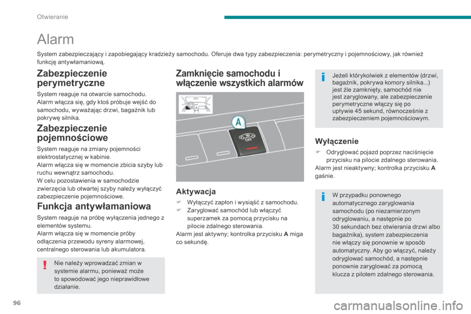Peugeot 3008 Hybrid 4 2013.5  Instrukcja Obsługi (in Polish) Otwieranie
96
      
Alarm 
  Zamknięcie samochodu i 
włączenie wszystkich alarmów 
  A k t y w a c j a  
   Wyłączyć zapłon i wysiąść z samochodu.    Zaryglować samochód lub włąc