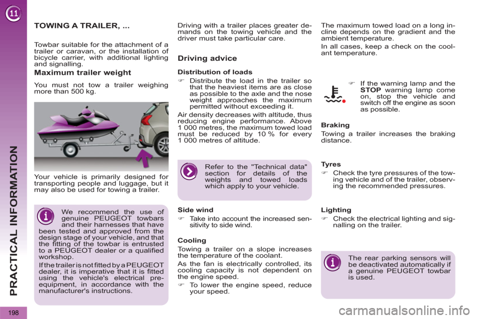 Peugeot 3008 Hybrid 4 2013  Owners Manual PRACTICAL INFORMATION
198
   
 
 
 
TOWING A TRAILER, ...
 
 
Your vehicle is primarily designed for 
transporting people and luggage, but it 
may also be used for towing a trailer.  
 
 
Driving advi