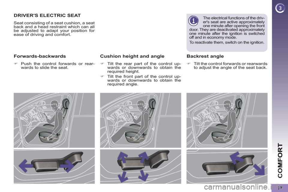 Peugeot 3008 Hybrid 4 2013 Manual PDF CO
77
DRIVERS ELECTRIC SEAT
  Seat consisting of a seat cushion, a seat 
back and a head restraint which can all 
be adjusted to adapt your position for 
ease of driving and comfort. 
Forwards-backwa