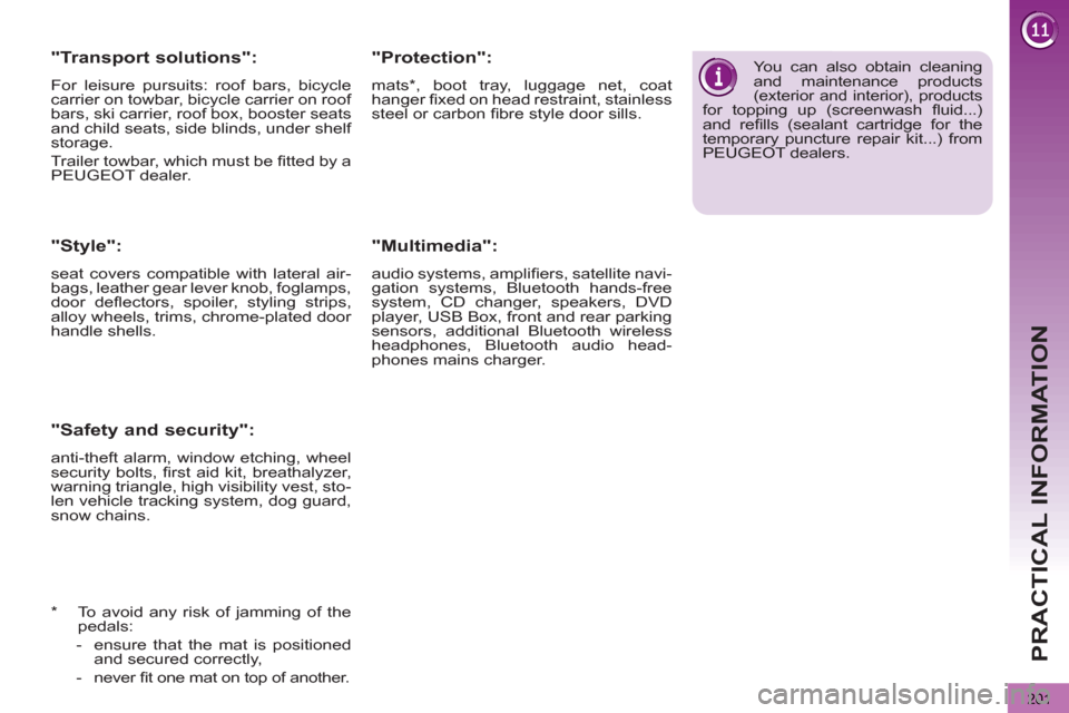Peugeot 3008 Hybrid 4 2013  Owners Manual - RHD (UK. Australia) PRACTICAL INFORMATION
201
   
 
 
 
 
 
"Transport solutions": 
 
For leisure pursuits: roof bars, bicycle 
carrier on towbar, bicycle carrier on roof 
bars, ski carrier, roof box, booster seats 
and 