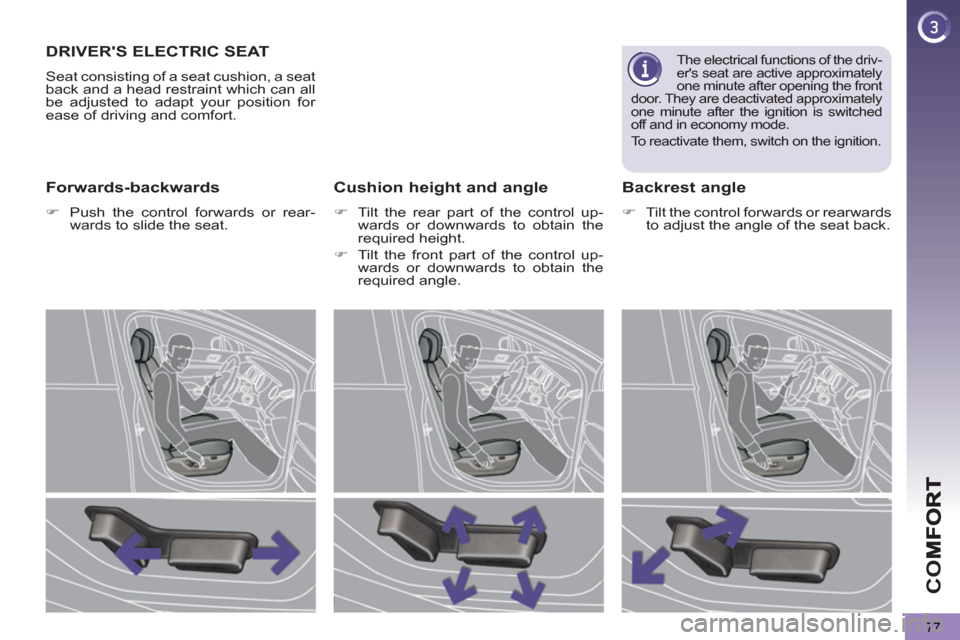 Peugeot 3008 Hybrid 4 2013   - RHD (UK. Australia) Manual PDF CO
77
DRIVERS ELECTRIC SEAT
  Seat consisting of a seat cushion, a seat 
back and a head restraint which can all 
be adjusted to adapt your position for 
ease of driving and comfort. 
Forwards-backwa