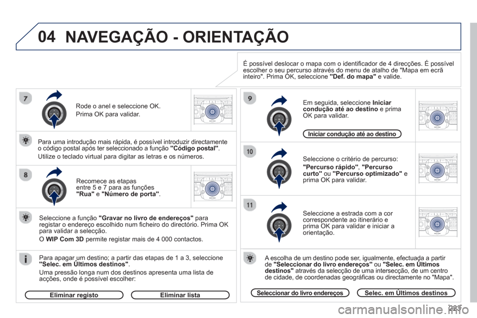 Peugeot 3008 Hybrid 4 2013  Manual do proprietário (in Portuguese) 223
04
2ABC3DEF5JKL4GHI6MNO8TUV7PQRS9WXYZ0*#
1RADIO MEDIANAV TRAFFIC
SETUPADDR
BOOK
2ABC3DEF5JKL4GHI6MNO8TUV7PQRS9WXYZ0*#
1RADIO MEDIANAV TRAFFIC
SETUPADDR
BOOK
2ABC3DEF5JKL4GHI6MNO8TUV7PQRS9WXYZ0*#
1