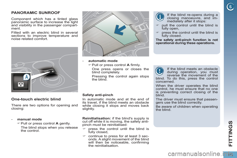 Peugeot 3008 Hybrid 4 2012  Owners Manual FITTINGS
11 3
   
 
 
 
 
 
 
 
 
 
 
 
 
 
 
 
 
PANORAMIC SUNROOF 
 
Component which has a tinted glass 
panoramic surface to increase the light 
and visibility in the passenger compart-
ment. 
  Fi