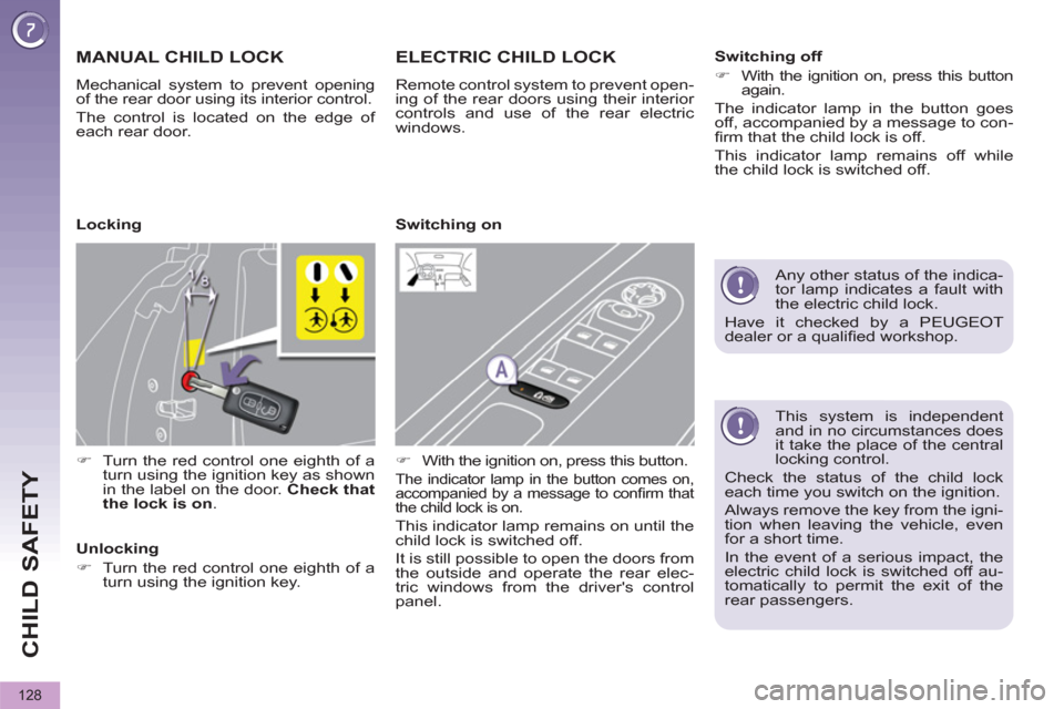 Peugeot 3008 Hybrid 4 2012 Owners Manual CHILD SAFETY
128
This system is independent
and in no circumstances does
it take the place of the central
locking control.
Check the status of the child lock
each time you switch on the ign Peugeot 3008 Hybrid 4 2012 Owners Manual CHILD SAFETY
128
This system is independent
and in no circumstances does
it take the place of the central
locking control.
Check the status of the child lock
each time you switch on the ign