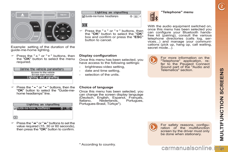 Peugeot 3008 Hybrid 4 2012  Owners Manual MULTIFUNCTION SCREENS
61
   
Display conﬁ guration 
  Once this menu has been selected, you 
have access to the following settings: 
   
 
-  brightness-video setting, 
   
-   date and time setting
