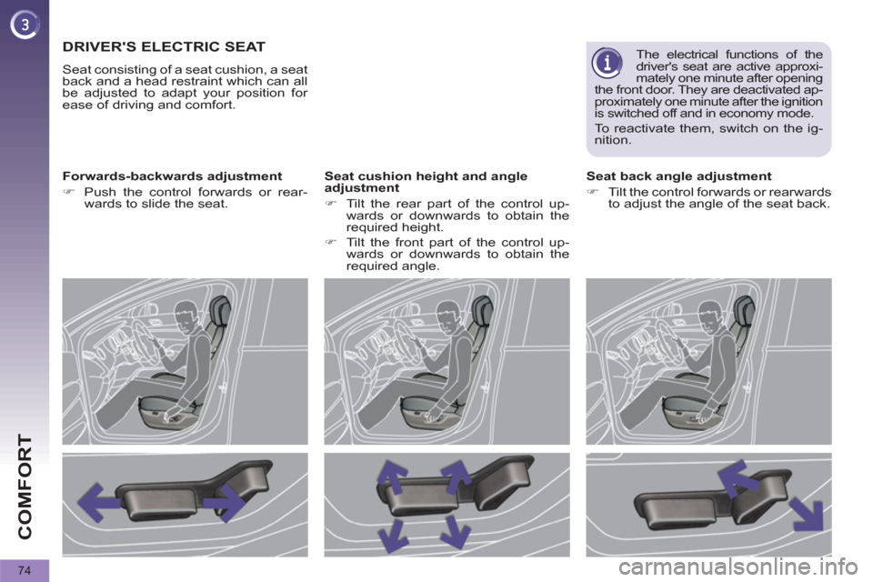 Peugeot 3008 Hybrid 4 2012 Manual PDF COMFORT
74
   
 
 
 
 
 
 
 
 
 
 
DRIVERS ELECTRIC SEAT 
 
Seat consisting of a seat cushion, a seat 
back and a head restraint which can all 
be adjusted to adapt your position for 
ease of driving