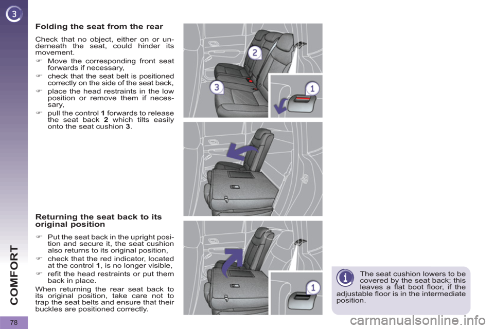 Peugeot 3008 Hybrid 4 2012 Owners Manual COMFORT
78
The seat cushion lowers to be
covered by the seat back; this
leaves a fl at boot fl oor, if the
adjustable fl oor is in the intermediate
position.
Folding the seat from the Peugeot 3008 Hybrid 4 2012 Owners Manual COMFORT
78
The seat cushion lowers to be
covered by the seat back; this
leaves a fl at boot fl oor, if the
adjustable fl oor is in the intermediate
position.
Folding the seat from the