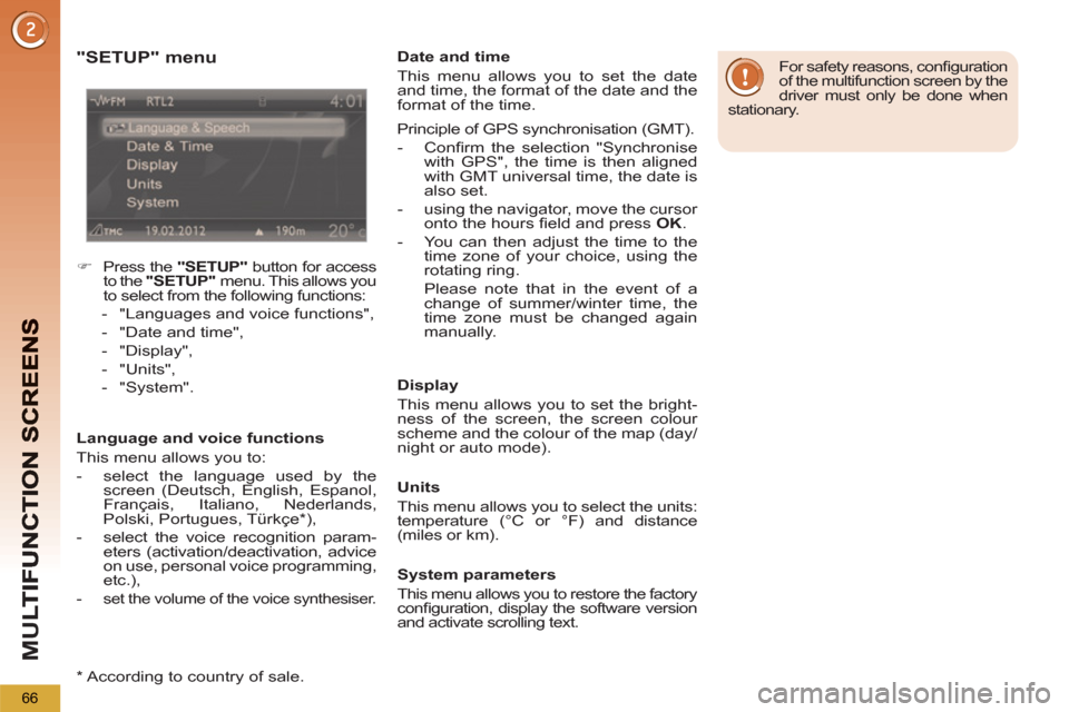Peugeot 3008 Hybrid 4 2012   - RHD (UK. Australia) Repair Manual M
U
66
   
"SETUP" menu
 
 
 
 
�) 
  Press the  "SETUP" 
 button for access 
to the  "SETUP" 
  menu. This allows you 
to select from the following functions: 
   
 
-   "Languages and voice function