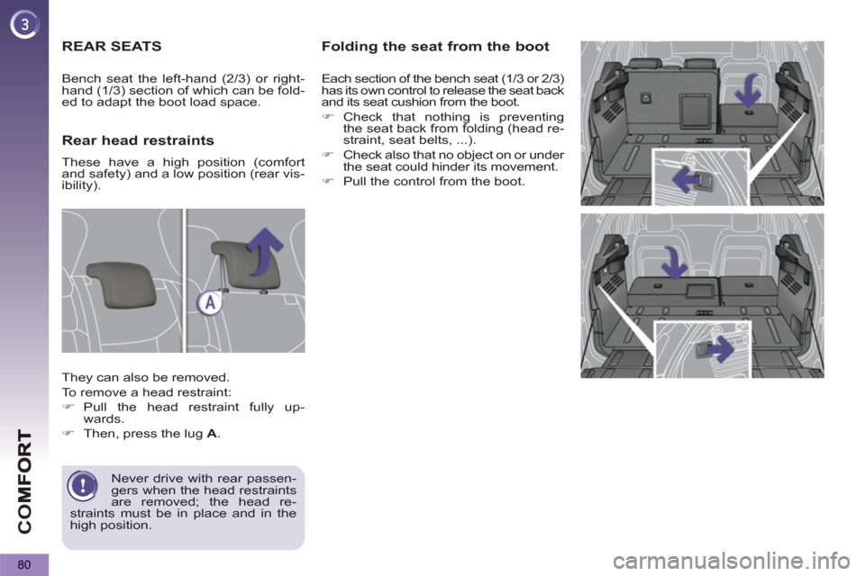 Peugeot 3008 Hybrid 4 2012  Owners Manual - RHD (UK. Australia) CO
80
Folding the seat from the boot
  Each section of the bench seat (1/3 or 2/3) 
has its own control to release the seat back 
and its seat cushion from the boot. 
   
 
�) 
 Check that nothing is 