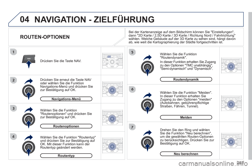 Peugeot 3008 Hybrid 4 2012  Betriebsanleitung (in German) 223
04
NAV2ABC3DEF5JKL4GHI6MNO8TUV7PQRS9WXYZ0*#
1RADIO MEDIANAV ESC TRAFFIC
SETUPADDR
BOOK
2ABC3DEF5JKL4GHI6MNO8TUV7PQRS9WXYZ0*#
1RADIO MEDIANAV ESC TRAFFIC
SETUPADDR
BOOK
2ABC3DEF5JKL4GHI6MNO8TUV7PQR