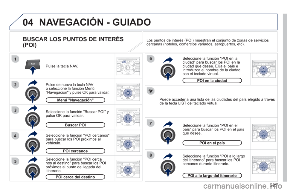 Peugeot 3008 Hybrid 4 2012 Manual del propietario (in Spanish) 225
04
NAV2ABC3DEF5JKL4GHI6MNO8TUV7PQRS9WXYZ0*#
1RADIO MEDIANAV ESC TRAFFIC
SETUPADDR
BOOK
2ABC3DEF5JKL4GHI6MNO8TUV7PQRS9WXYZ0*#
1RADIO MEDIANAV ESC TRAFFIC
SETUPADDR
BOOK
2ABC3DEF5JKL4GHI6MNO8TUV7PQR Peugeot 3008 Hybrid 4 2012 Manual del propietario (in Spanish) 225
04
NAV2ABC3DEF5JKL4GHI6MNO8TUV7PQRS9WXYZ0*#
1RADIO MEDIANAV ESC TRAFFIC
SETUPADDR
BOOK
2ABC3DEF5JKL4GHI6MNO8TUV7PQRS9WXYZ0*#
1RADIO MEDIANAV ESC TRAFFIC
SETUPADDR
BOOK
2ABC3DEF5JKL4GHI6MNO8TUV7PQR