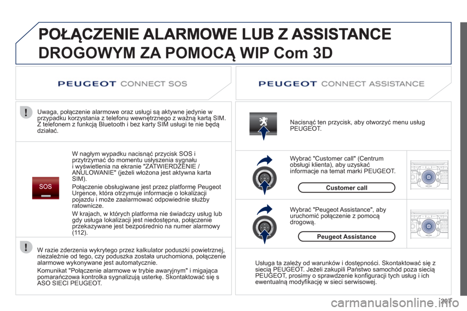 Peugeot 3008 Hybrid 4 2012  Instrukcja Obsługi (in Polish) 207
2ABC3DEF5JKL4GHI6MNO8TUV7PQRS9WXYZ0*#
1RADIO MEDIANAV ESC TRAFFIC
SETUPADDR
BOOK
2ABC3DEF5JKL4GHI6MNO8TUV7PQRS9WXYZ0*#
1RADIO MEDIANAV ESC TRAFFIC
SETUPADDR
BOOK
DROGOWYM ZA POMOCĄ WIP Com3D 
W n