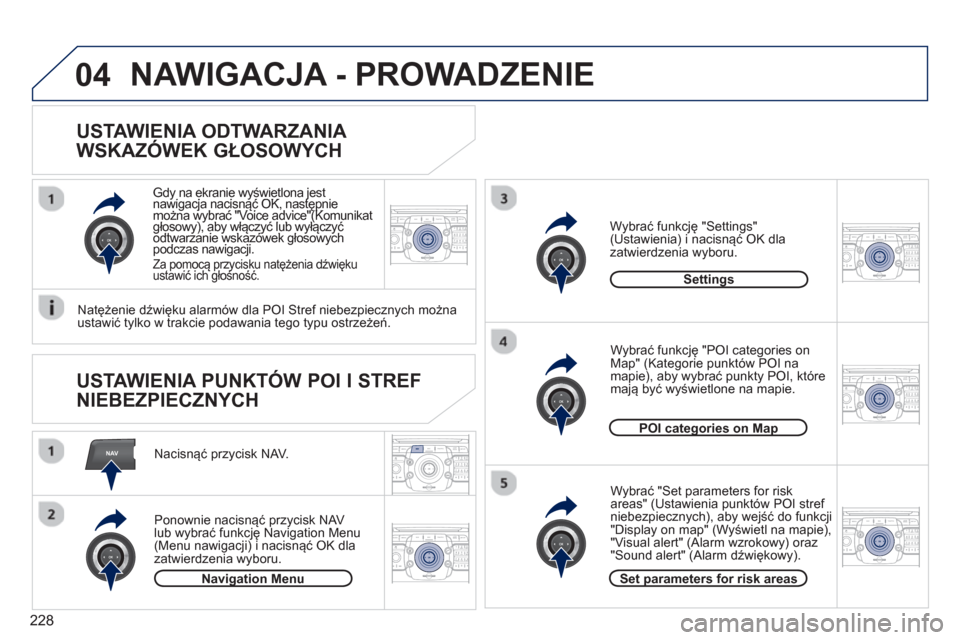 Peugeot 3008 Hybrid 4 2012  Instrukcja Obsługi (in Polish) 228
NAV
04
2ABC3DEF5JKL4GHI6MNO8TUV7PQRS9WXYZ0*#
1RADIO MEDIANAV ESC TRAFFIC
SETUPADDR
BOOK
2ABC3DEF5JKL4GHI6MNO8TUV7PQRS9WXYZ0*#
1RADIO MEDIANAV ESC TRAFFIC
SETUPADDR
BOOK
2ABC3DEF5JKL4GHI6MNO8TUV7PQ