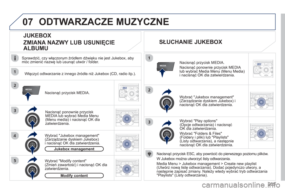 Peugeot 3008 Hybrid 4 2012  Instrukcja Obsługi (in Polish) 235
07
MEDIA
MEDIA
2ABC3DEF5JKL4GHI6MNO8TUV7PQRS9WXYZ0*#
1RADIO MEDIANAV ESC TRAFFIC
SETUPADDR
BOOK
2ABC3DEF5JKL4GHI6MNO8TUV7PQRS9WXYZ0*#
1RADIO MEDIANAV ESC TRAFFIC
SETUPADDR
BOOK
2ABC3DEF5JKL4GHI6MN