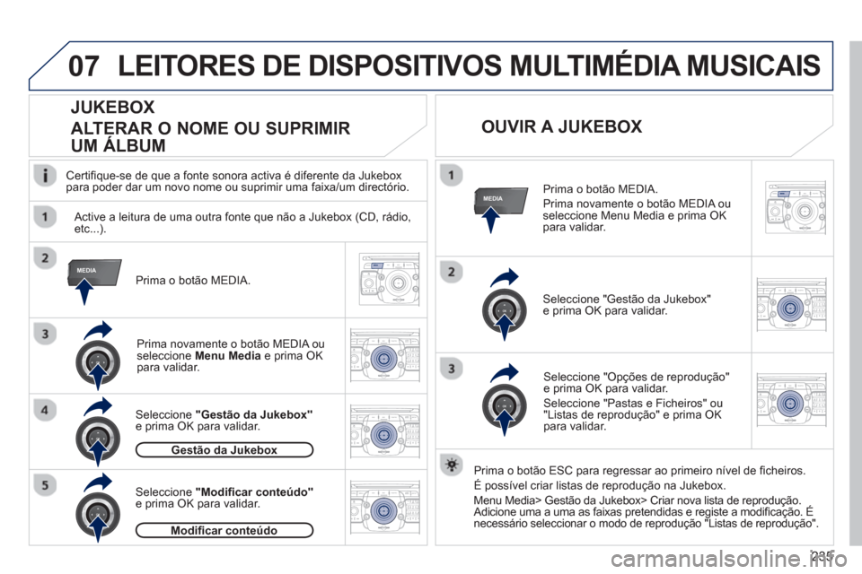 Peugeot 3008 Hybrid 4 2012 Manual do proprietário (in Portuguese) 235
07
MEDIA
MEDIA
2ABC3DEF5JKL4GHI6MNO8TUV7PQRS9WXYZ0*#
1RADIO MEDIANAV ESC TRAFFIC
SETUPADDR
BOOK
2ABC3DEF5JKL4GHI6MNO8TUV7PQRS9WXYZ0*#
1RADIO MEDIANAV ESC TRAFFIC
SETUPADDR
BOOK
2ABC3DEF5JKL4GHI6MN Peugeot 3008 Hybrid 4 2012 Manual do proprietário (in Portuguese) 235
07
MEDIA
MEDIA
2ABC3DEF5JKL4GHI6MNO8TUV7PQRS9WXYZ0*#
1RADIO MEDIANAV ESC TRAFFIC
SETUPADDR
BOOK
2ABC3DEF5JKL4GHI6MNO8TUV7PQRS9WXYZ0*#
1RADIO MEDIANAV ESC TRAFFIC
SETUPADDR
BOOK
2ABC3DEF5JKL4GHI6MN