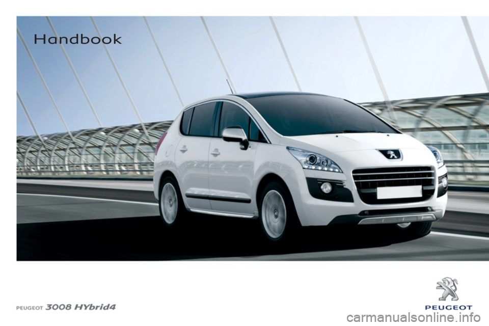 Peugeot 3008 Hybrid 4 2011 Owners Manual
Handbook
Peugeot 3008 Hybrid 4 2011 Owners Manual
Handbook