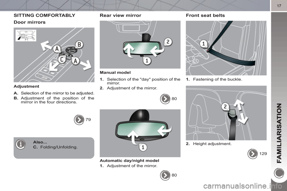Peugeot 3008 Hybrid 4 2011 Owners Manual 17
SITTING COMFORTABLY
Door mirrors
Adjustment
A.
Selection of the mirror to be adjusted.
B.
Adjustment of the position of the
mirror in the four directions.
79
Rear vi Peugeot 3008 Hybrid 4 2011 Owners Manual 17
SITTING COMFORTABLY
Door mirrors
Adjustment
A.
Selection of the mirror to be adjusted.
B.
Adjustment of the position of the
mirror in the four directions.
79
Rear vi