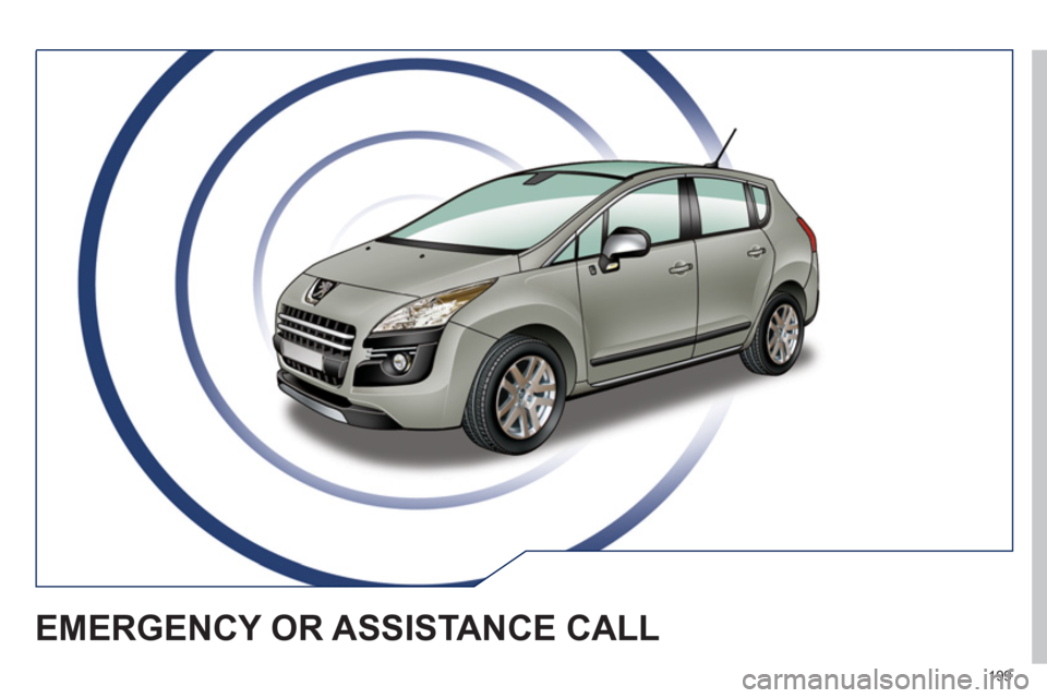 Peugeot 3008 Hybrid 4 2011 Owners Manual 199
EMERGENCY OR ASSISTANCE CALL Peugeot 3008 Hybrid 4 2011 Owners Manual 199
EMERGENCY OR ASSISTANCE CALL