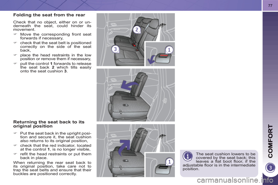 Peugeot 3008 Hybrid 4 2011 Manual PDF 77
  The seat cushion lowers to be 
covered by the seat back; this 
leaves a ﬂ at  boot ﬂ oor, if the 
adjustable ﬂ oor is in the intermediate 
position.  
Folding the seat from the rear 
 
Chec