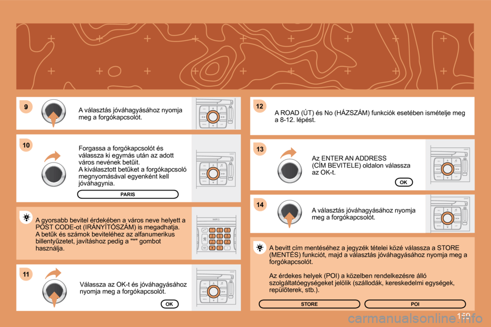 Peugeot 307 Break 2007.5  Kezelési útmutató (in Hungarian) 159
�9
1111
1212
1414
10101313
ESC
MENU LIST
2
abc
5
jkl
8
tuv 3
def
6
mno
9
wxyz
1 4
ghi
r
7
pq s
0
#
ESC
MENU LIST
ESC
MENU LIST
ESC
MENU LIST
ESC
MENU LIST
� �A� �v�á�l�a�s�z�t�á�s� �j�ó�v�á�h�