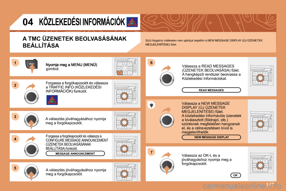 Peugeot 307 Break 2007.5  Kezelési útmutató (in Hungarian) 167
ESCLIST
MENU
MENU11
ESC
MENU LIST
22
33
44
�6�6
�5�5
ESC
MENU LIST
ESC
MENU LIST
�7�7
ESC
MENU LIST
ESC
MENU LIST
ESC
MENU LIST
ESC
MENU LIST
04
�g�o�m�b�o�t�.� 
READ MESSAGES 
 NEW MESSAGE DISPLA