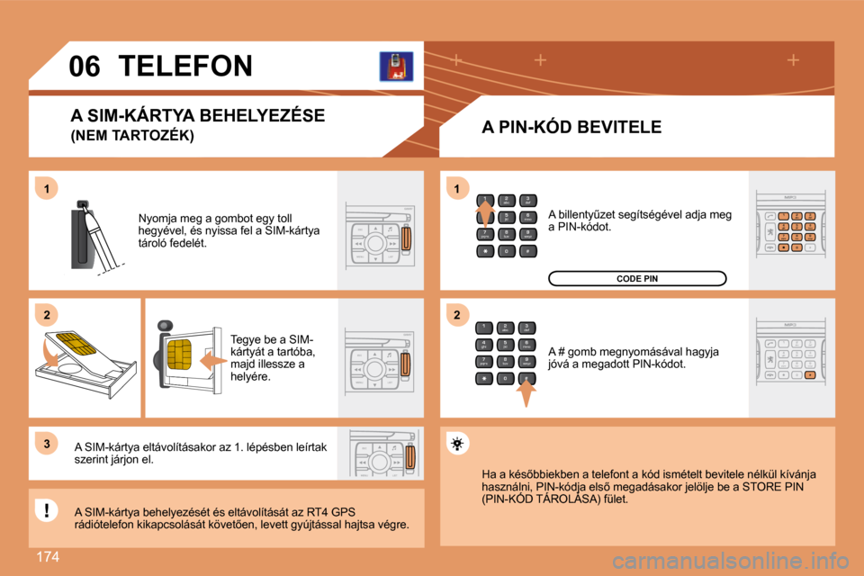 Peugeot 307 Break 2007.5  Kezelési útmutató (in Hungarian) 174
2
abc
5
jkl
8
tuv 3
def
6
mno
9
wxyz
1 4
ghi
7
pqrs
0 #
ESC
MENU LIST
ESC
MENU LIST
ESC
MENU LIST
2
abc
5
jkl
8
tuv 3
def
6
mno
9
wxyz
1 4
ghi
7
pqrs
0 #
2
abc
5
jkl
8
tuv 3
def
6
mno
9
wxyz
1 4
g