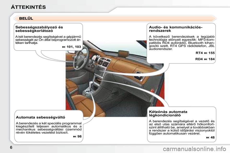 Peugeot 307 Break 2007.5  Kezelési útmutató (in Hungarian) ÁTTEKINTÉS
  Kétzónás automata  
�l�é�g�k�o�n�d�i�c�i�o�n�á�l�ó�  
� �A�  �b�e�r�e�n�d�e�z�é�s�  �s�e�g�í�t�s�é�g�é�v�e�l�  �a�  �v�e�z�e�t5�  �é�s�  
�a�z�  �e�l�s5�  �u�t�a�s�  �s�z�