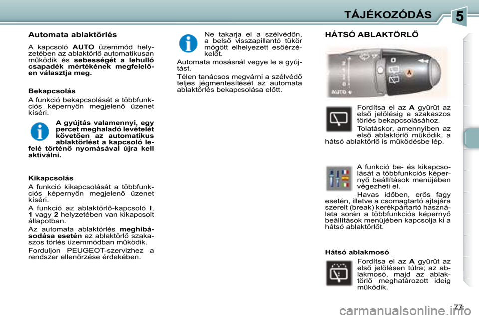 Peugeot 307 Break 2007.5  Kezelési útmutató (in Hungarian) TÁJÉKOZÓDÁS
77
� � � �A�u�t�o�m�a�t�a� �a�b�l�a�k�t�ö�r�l�é�s�  
� �A�  �k�a�p�c�s�o�l�ó�  � �A�U�T�O� �  �ü�z�e�m�m�ó�d�  �h�e�l�y�-
�z�e�t�é�b�e�n� �a�z� �a�b�l�a�k�t�ö�r�l5� �a�u�t�o�m�