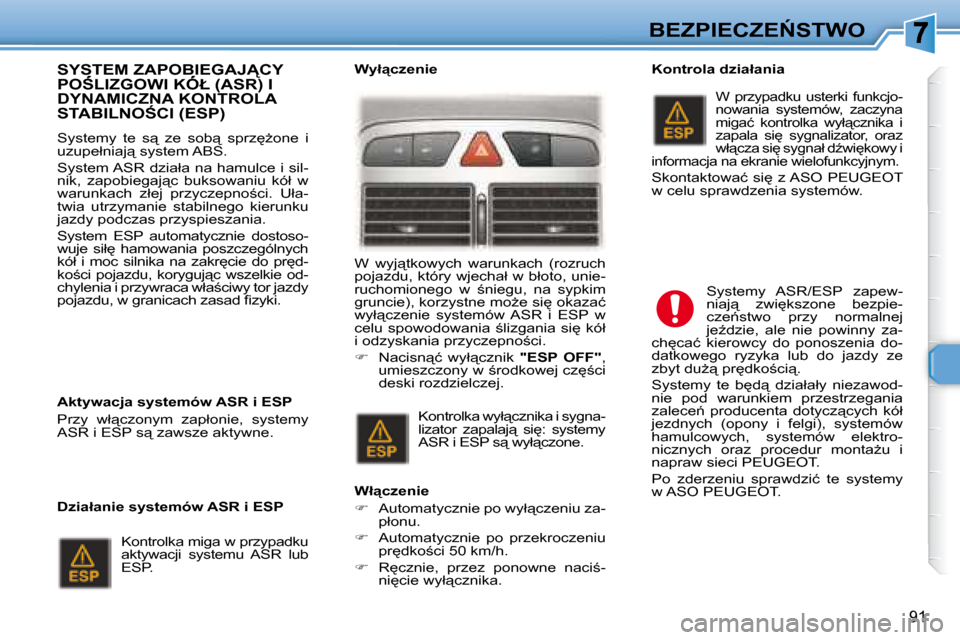 Peugeot 307 Break 2007.5  Instrukcja Obsługi (in Polish) �B�E�Z�P�I�E�C�Z�E0�S�T�W�O
91
� � �S�Y�S�T�E�M� �Z�A�P�O�B�I�E�G�A�J�C�Y� �P�O:�L�I�Z�G�O�W�I� �K�Ó�Ł� �(�A�S�R�)� �I� � � �S�Y�S�T�E�M� �Z�A�P�O�B�I�E�G�A�J�C�Y� � � �S�Y�S�T�E�M� �Z�A�P�O�B