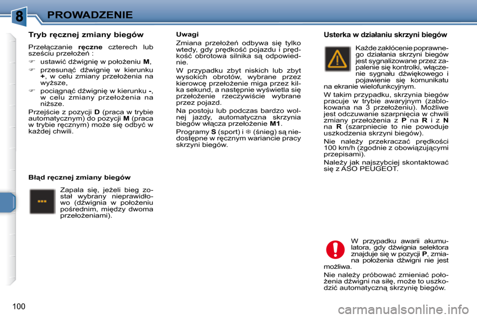 Peugeot 307 Break 2007.5  Instrukcja Obsługi (in Polish) PROWADZENIE
100
� � � �T�r�y�b� �r�c�z�n�e�j� �z�m�i�a�n�y� �b�i�e�g�ó�w�  
� �P�r�z�e�ł"�c�z�a�n�i�e�  � �r�c�z�n�e� �  �c�z�t�e�r�e�c�h�  �l�u�b� 
�s�z�e;�c�i�u� �p�r�z�e�ł�oG�e1� �:�  
 