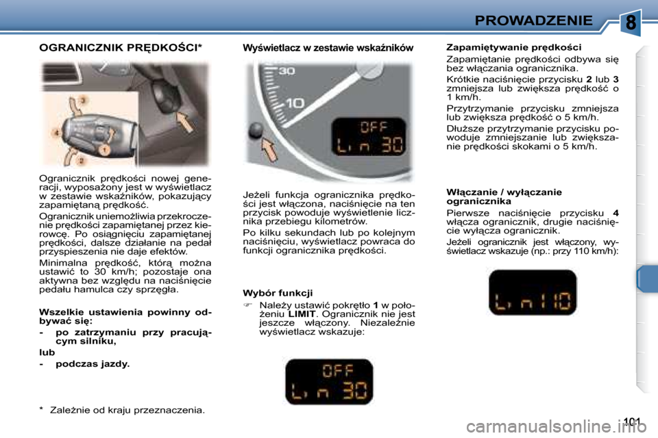 Peugeot 307 Break 2007.5  Instrukcja Obsługi (in Polish) PROWADZENIE
� �O�g�r�a�n�i�c�z�n�i�k�  �p�r
�d�k�o;�c�i�  �n�o�w�e�j�  �g�e�n�e�- 
�r�a�c�j�i�,� �w�y�p�o�s�aG�o�n�y� �j�e�s�t� �w� �w�y;�w�i�e�t�l�a�c�z� 
�w�  �z�e�s�t�a�w�i�e�  �w�s�k�aE�n�i�k