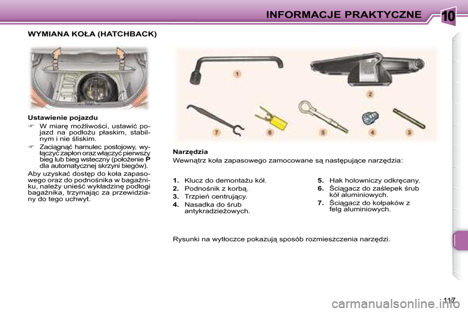 Peugeot 307 Break 2007.5  Instrukcja Obsługi (in Polish) 10INFORMACJE PRAKTYCZNE
117
   
1. � �  � �K�l�u�c�z� �d�o� �d�e�m�o�n�t�aG�u� �k�ó�ł�.� � 
  
2. � �  � �P�o�d�n�o;�n�i�k� �z� �k�o�r�b"�.� � 
  
3. � �  � �T�r�z�p�i�e1� �c�e�n�t�r�u�j"�c�y�.