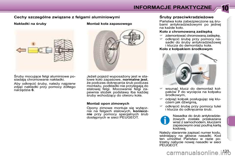 Peugeot 307 Break 2007.5  Instrukcja Obsługi (in Polish) 10INFORMACJE PRAKTYCZNE
123
� :�r�u�b�y� �m�o�c�u�j"�c�e� �f�e�l�g�i� �a�l�u�m�i�n�i�o�w�e� �p�o�- 
�s�i�a�d�a�j"� �c�h�r�o�m�o�w�a�n�e� �n�a�k�ł�a�d�k�i�.�  
� �A�b�y�  �o�d�k�r
�c�i�ć�  ;�r�u