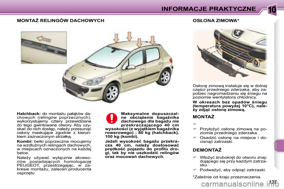 Peugeot 307 Break 2007.5  Instrukcja Obsługi (in Polish) 10INFORMACJE PRAKTYCZNE
  
�H�a�t�c�h�b�a�c�k�: � �  �d�o�  �m�o�n�t�aG�u�  �p�a�ł"�k�ó�w�  �d�a�-
�c�h�o�w�y�c�h�  �(�r�e�l�i�n�g�ó�w�  �p�o�p�r�z�e�c�z�n�y�c�h�)�,�  
�w�y�k�o�r�z�y�s�t�u�j�e�m