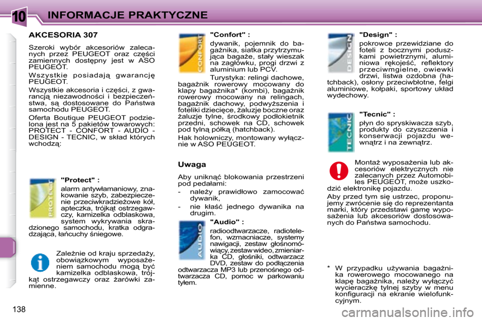 Peugeot 307 Break 2007.5  Instrukcja Obsługi (in Polish) 10INFORMACJE PRAKTYCZNE
138
� � � � � � �A�K�C�E�S�O�R�I�A� �3�0�7� 
� �S�z�e�r�o�k�i�  �w�y�b�ó�r�  �a�k�c�e�s�o�r�i�ó�w�  �z�a�l�e�c�a�- 
�n�y�c�h�  �p�r�z�e�z�  �P�E�U�G�E�O�T�  �o�r�a�z�  �c�z
