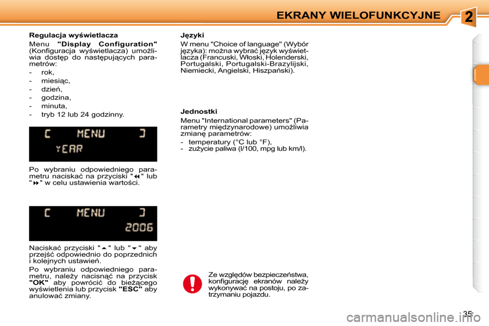 Peugeot 307 Break 2007.5  Instrukcja Obsługi (in Polish) EKRANY WIELOFUNKCYJNE
35
� � � �R�e�g�u�l�a�c�j�a� �w�y;�w�i�e�t�l�a�c�z�a�  
� �M�e�n�u�  � �"�D�i�s�p�l�a�y�  �C�o�n�f�i�g�u�r�a�t�i�o�n�"� 
� �(�K�o�n�ﬁ� �g�u�r�a�c�j�a�  �w�y;�w�i�e�t�l�a�c�z�